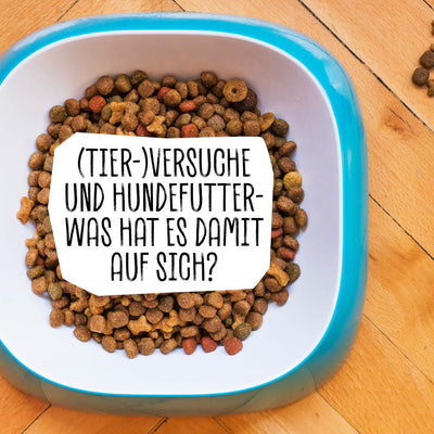 (TIER-)VERSUCHE UND HUNDEFUTTER - WAS HAT ES DAMIT AUF SICH?